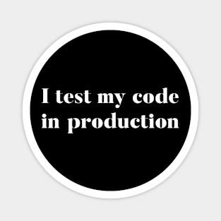 Test code in production joke Magnet